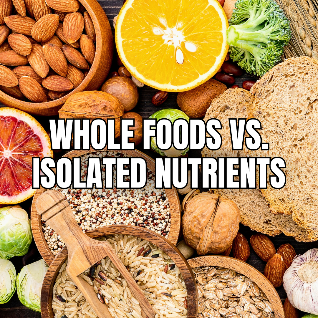 Whole Foods vs. Isolated Nutrients: Why Food Synergy Matters