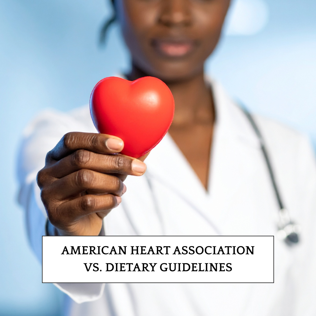 American Heart Association vs. Dietary Guidelines: What’s Different and Why It Matters