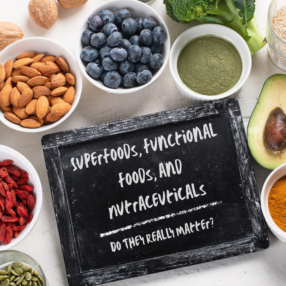 Superfoods, Functional Foods, and Nutraceuticals: Do They Really Matter?