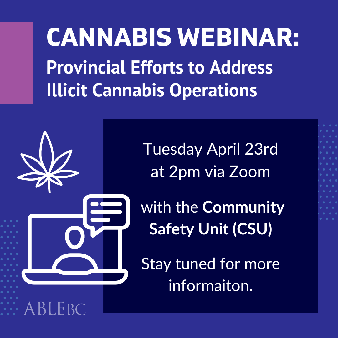 ABLE BC Cannabis Member Webinar: Provincial Efforts to Address Illicit Cannabis Operations