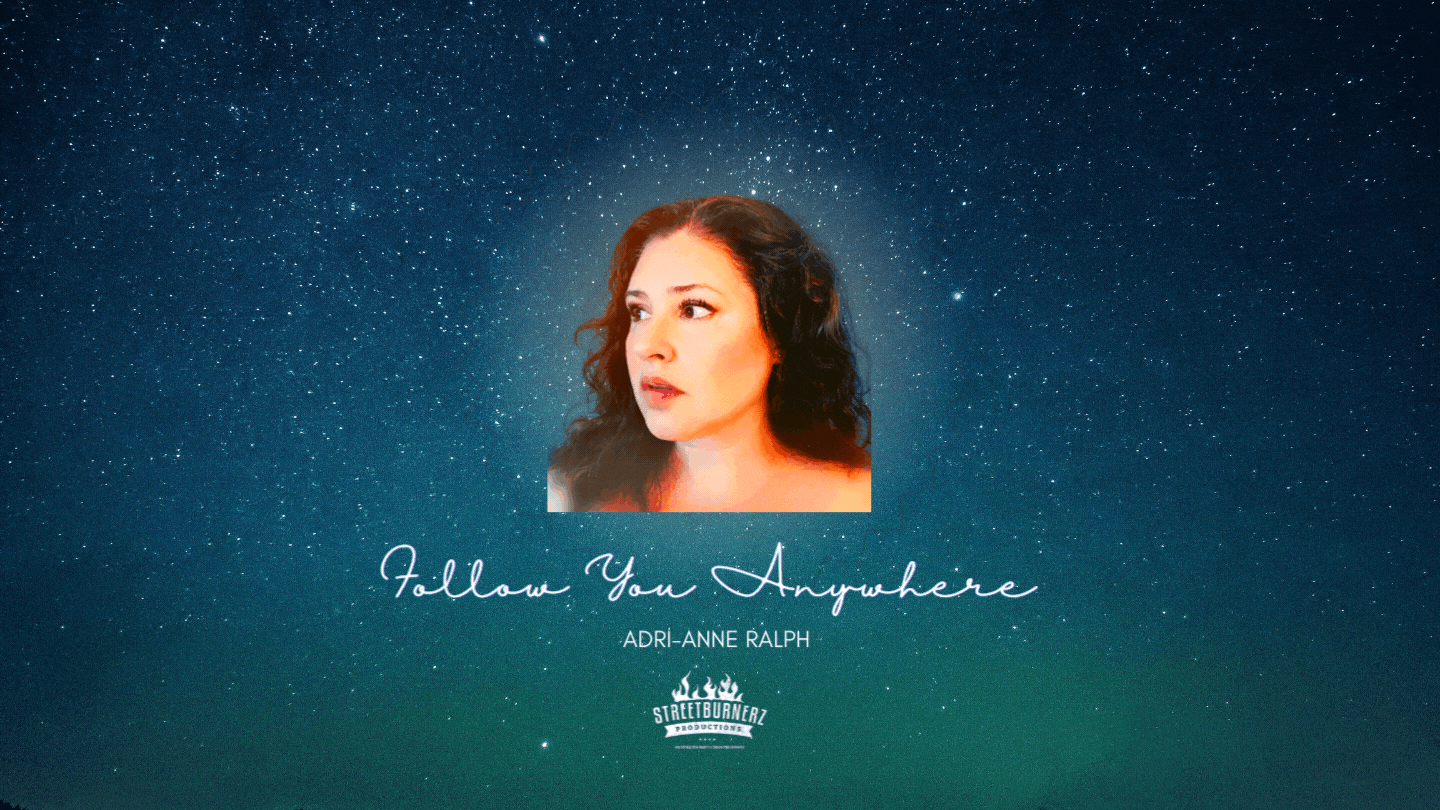 Adri-Anne Ralph “Follow You Anywhere”
