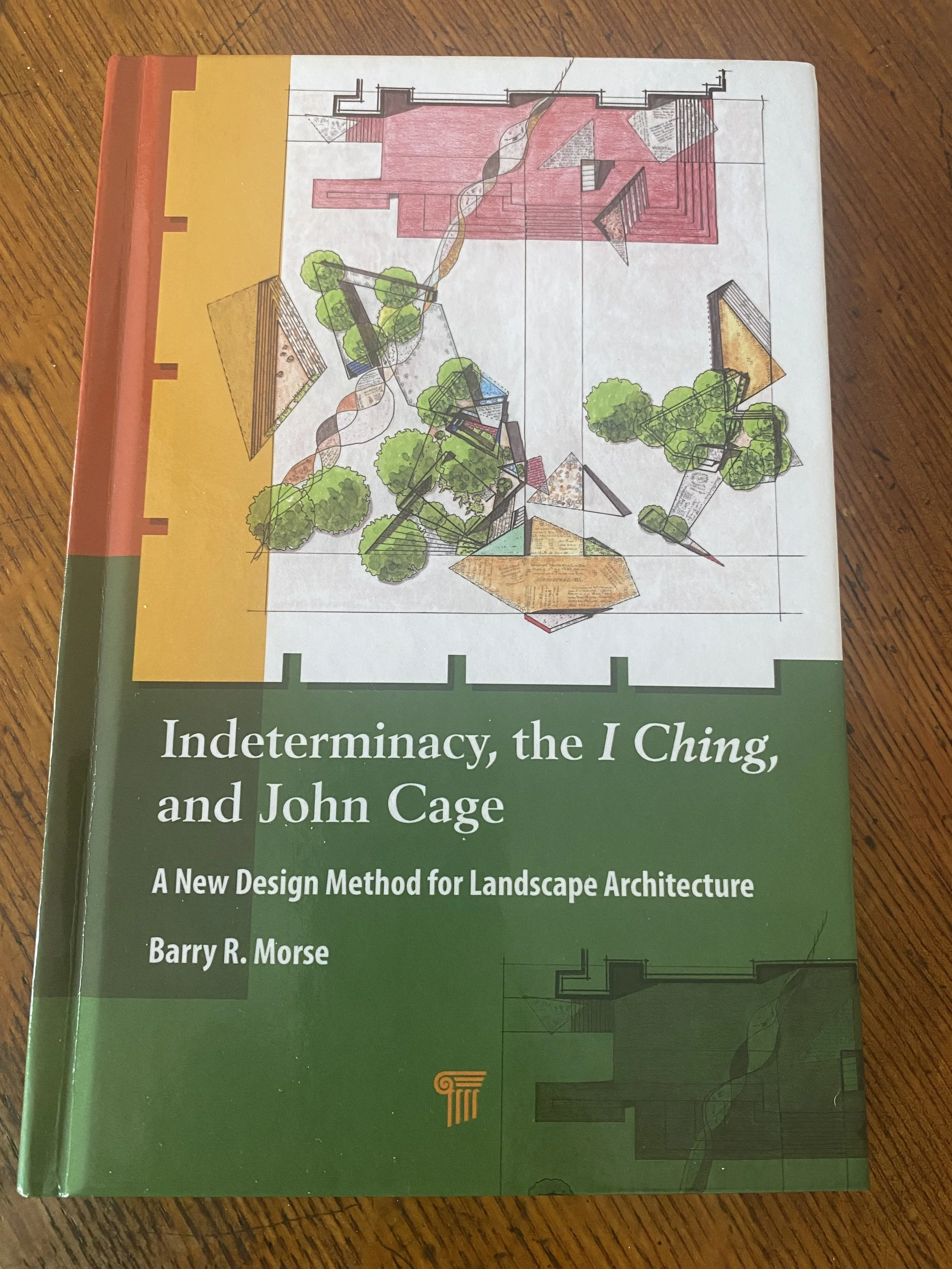 Indeterminacy, the I Ching and John Cage, A New Design Method for Landscape Architecture by Barry R. Morse