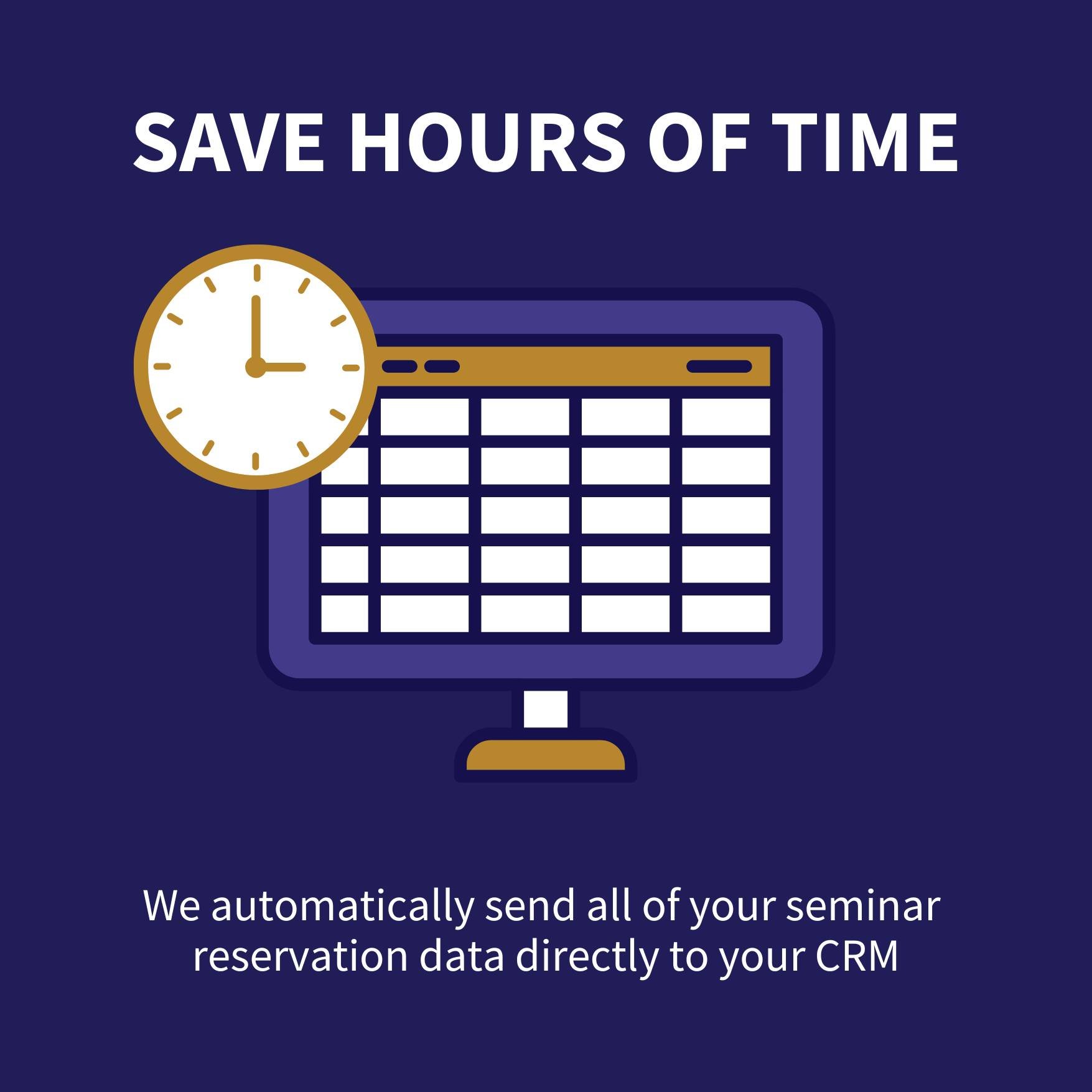 Say goodbye to data entry and uploading spreadsheets! We automatically send all of your seminar reservation data directly to your CRM. Save hours of time by eliminating manual data entry and the need to download and upload spreadsheets.
#financialad