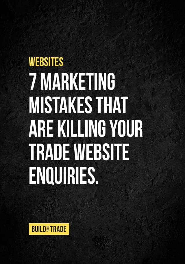 7 Marketing Mistakes That Are Killing Your Trade and Construction Website Enquiries.