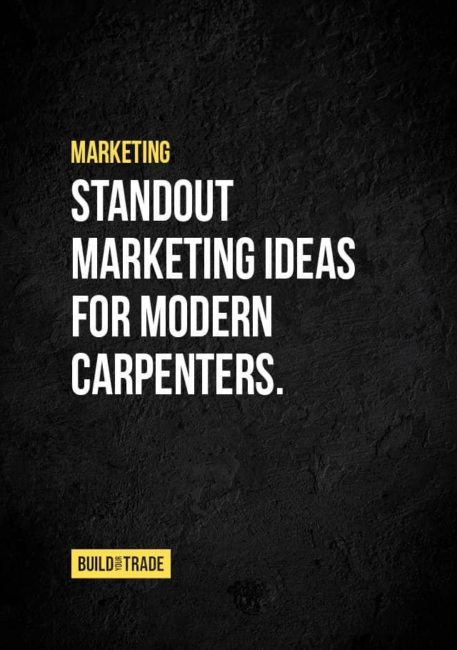 Standout Marketing Ideas for Modern Carpenters.