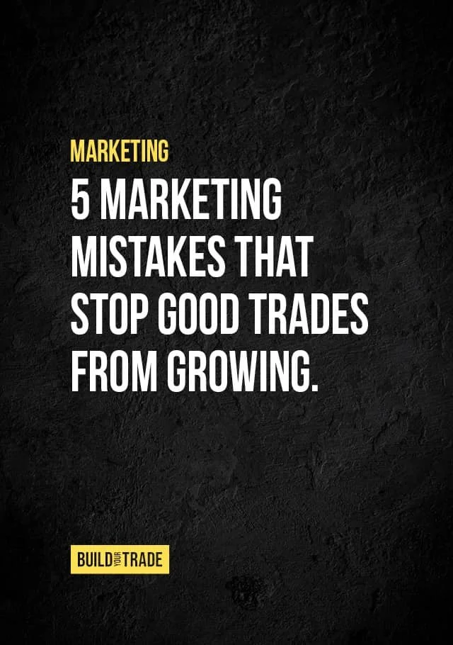 5 Marketing Mistakes That Stop Good Trades from Growing.