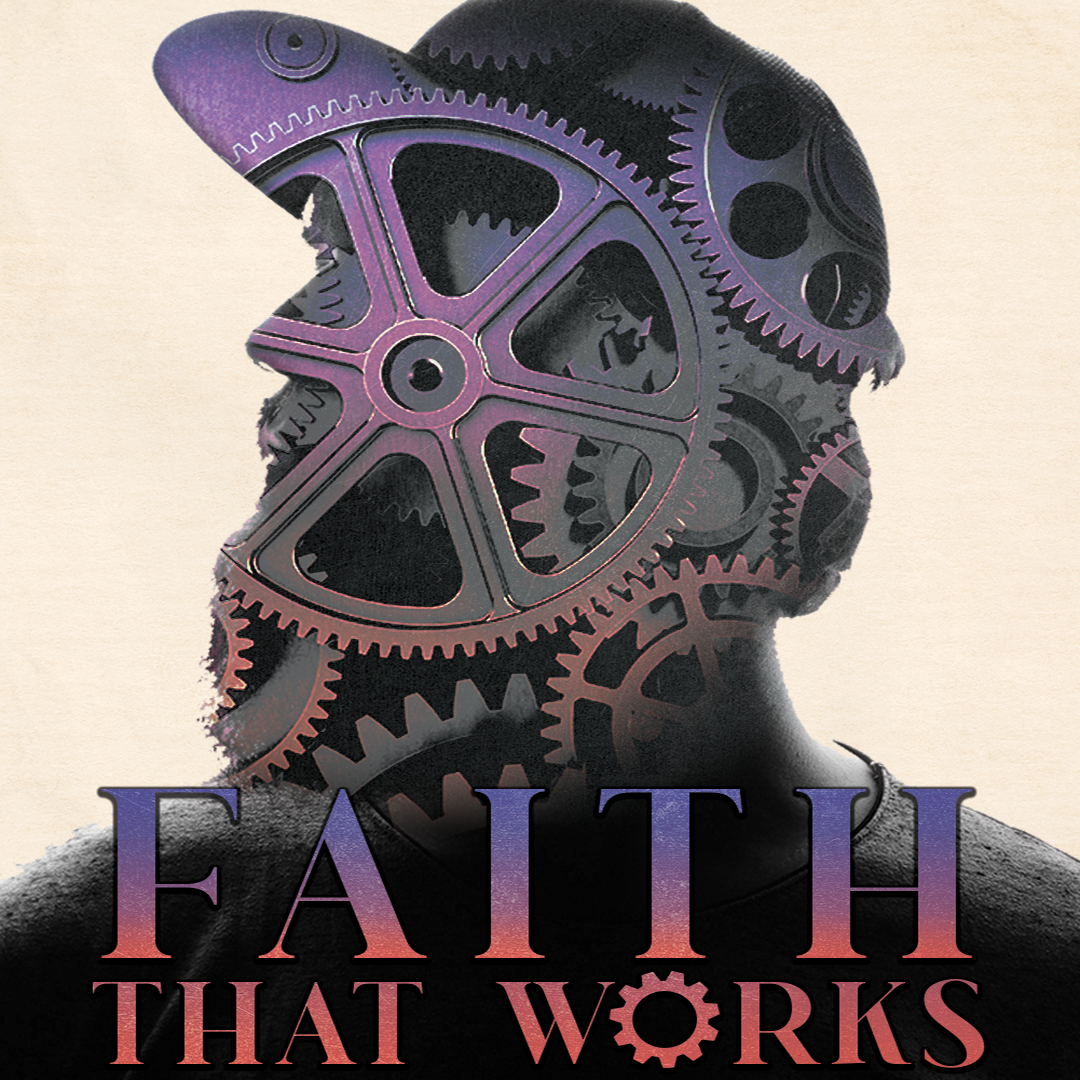 Faith That Works: Pt 3 