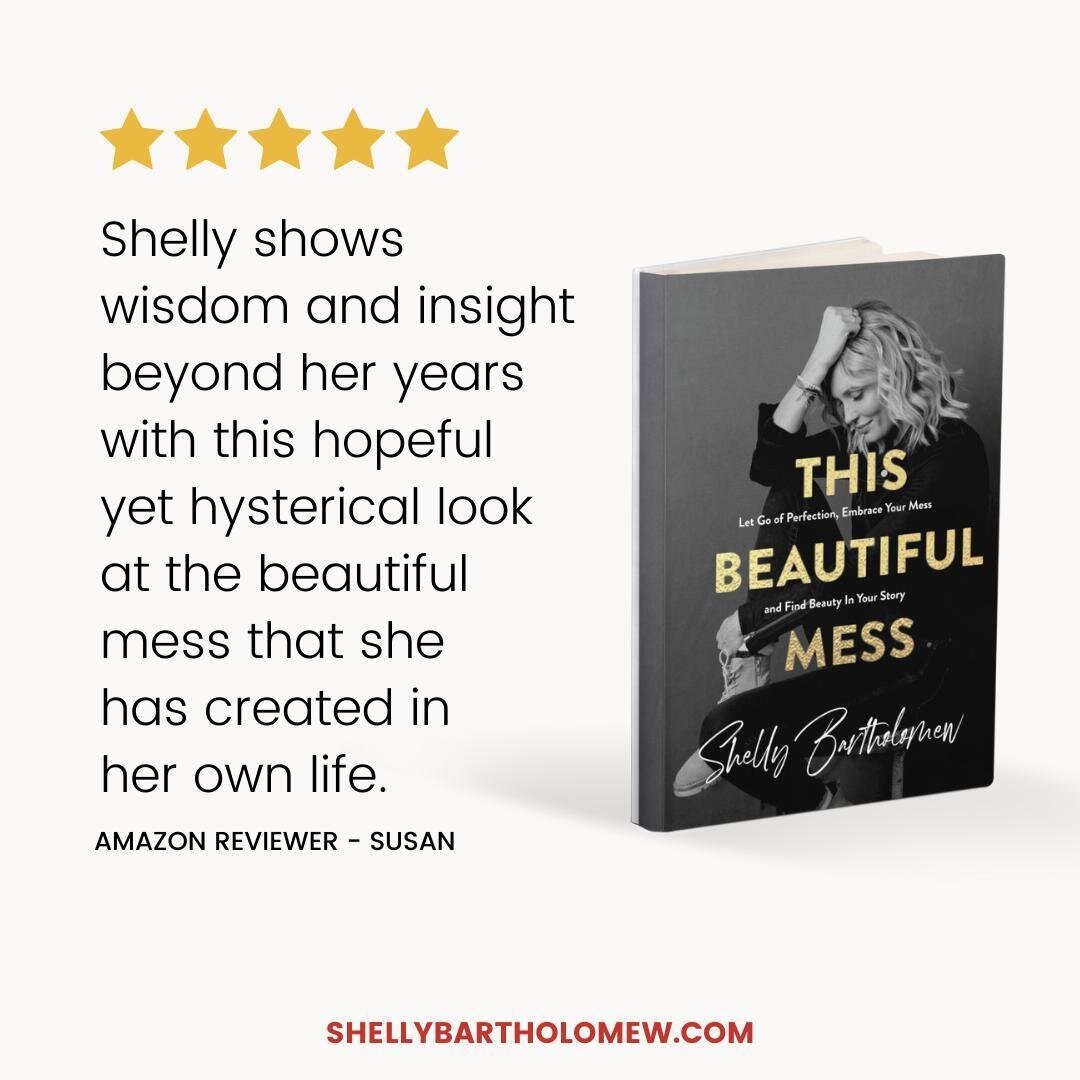 Grateful to hear how This Beautiful Mess has touched the lives of others:

&quot;Wow - such bravery it took to write this amazing book of life's messy journey! Full frontal, open kimono with no concealer or spackle. Shelly is completely honest about 