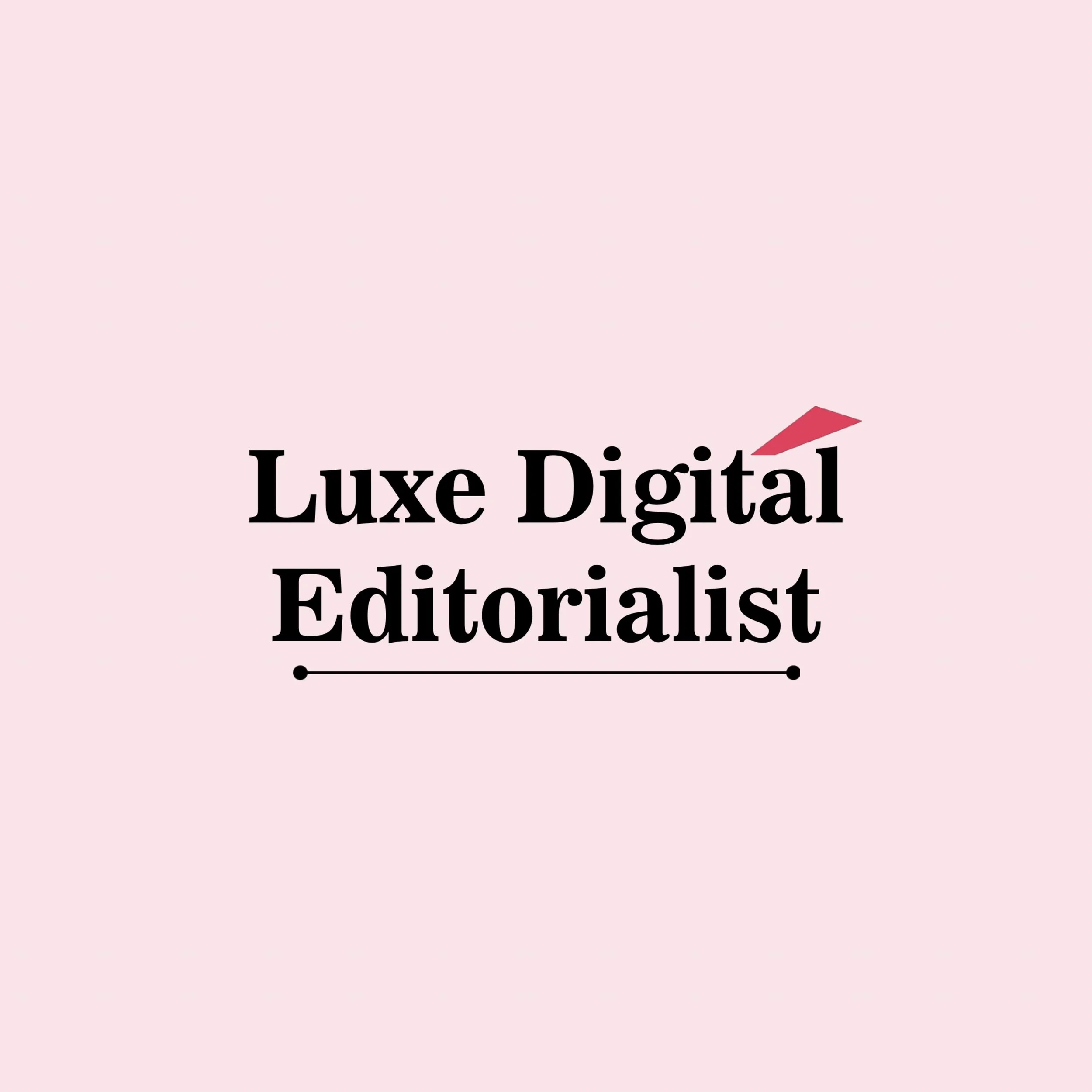LUXE DIGITAL EDITORIALIST