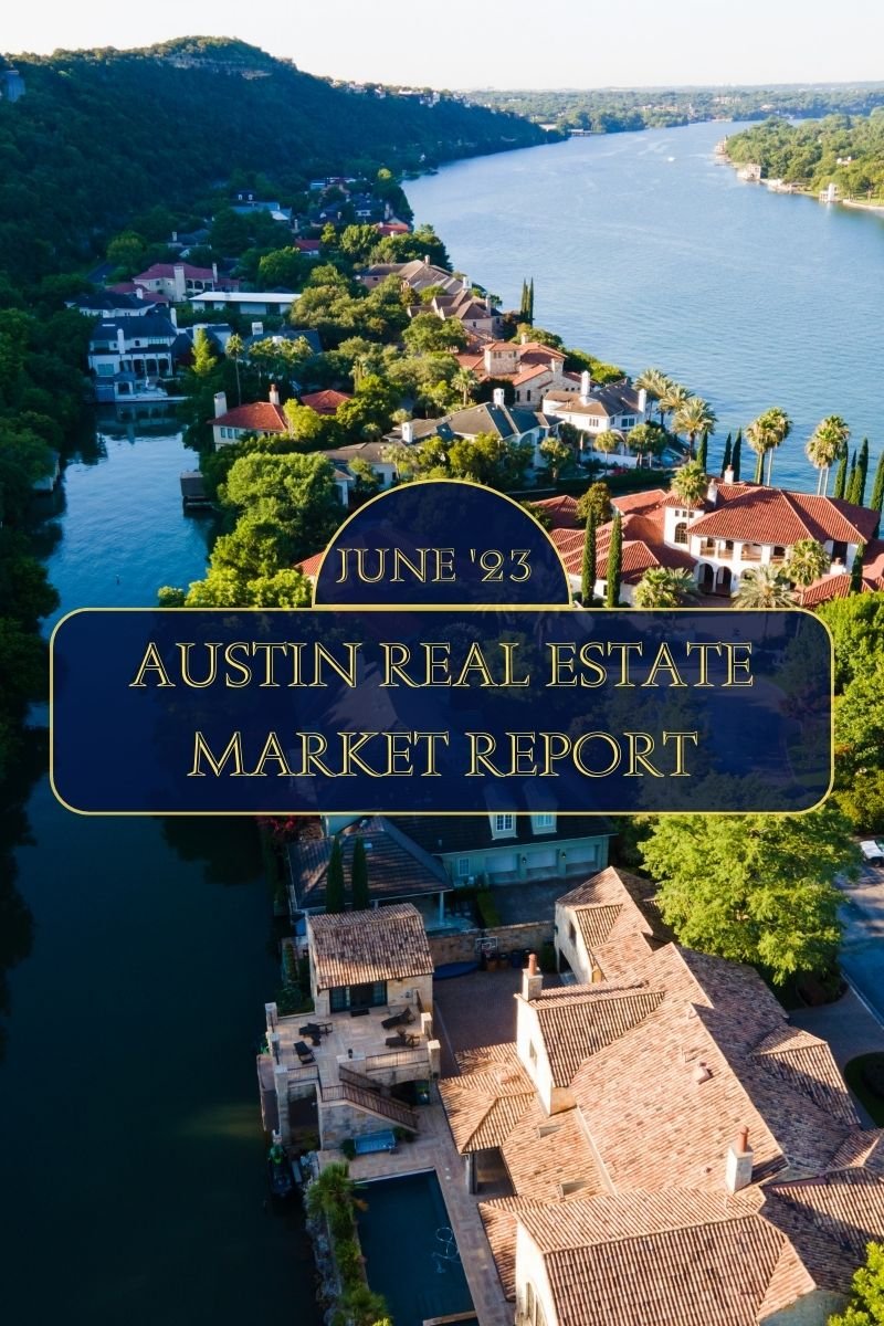 Austin Real Estate Market Report: June 2023 Trends and Insights