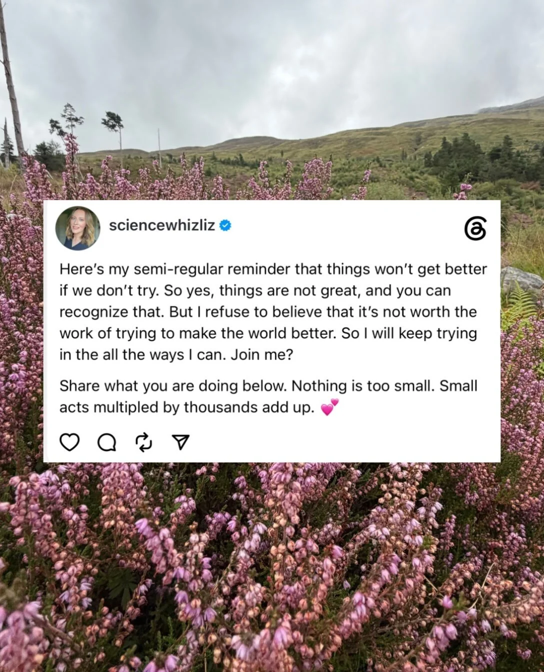 Here&rsquo;s my semi-regular reminder that things won&rsquo;t get better if we don&rsquo;t try. So yes, things are not great, and you can recognize that. But I refuse to believe that it&rsquo;s not worth the work of trying to make the world better. S