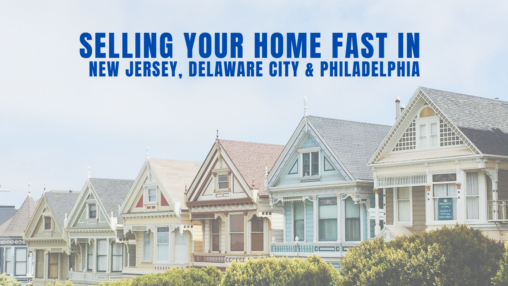 Selling Your Home Fast in New Jersey, Delaware City &amp; Philadelphia