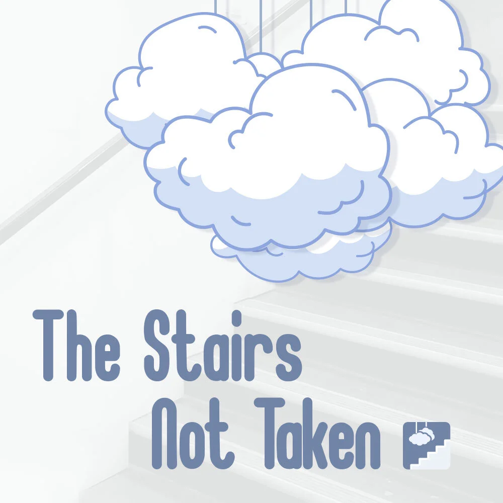 The Stairs Not Taken