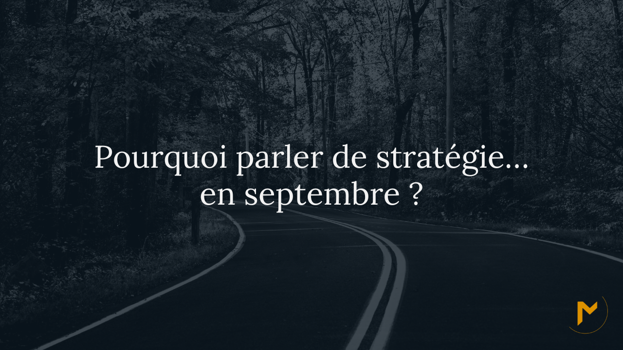 Pourquoi parler de stratégie…en septembre?