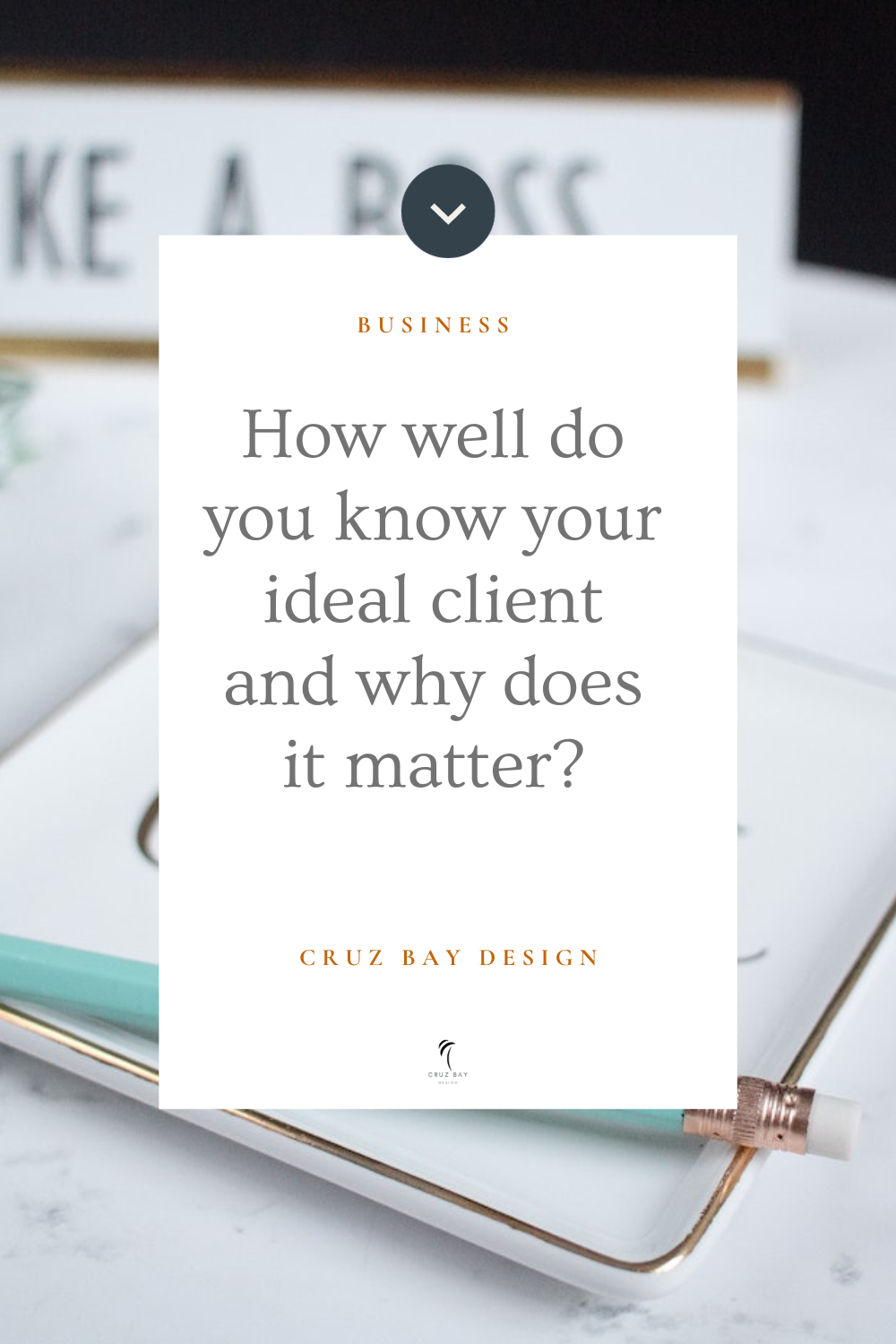 Get to know your ideal client.