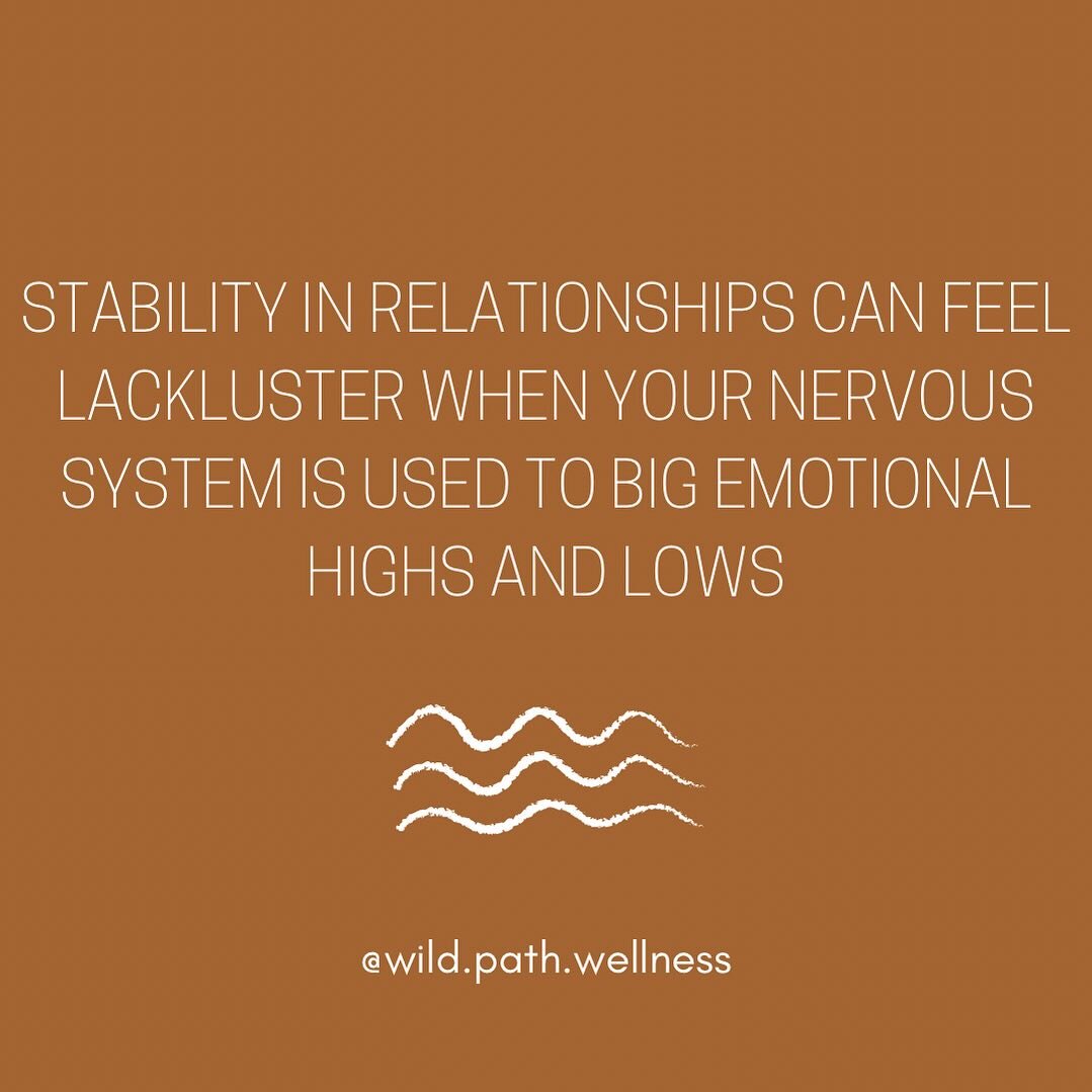 When your nervous system is used to big emotional highs and lows, it can be easy to mistake the adrenaline rush of nervous system dysregulation for chemistry or &ldquo;spark&rdquo; in a relationship.

In contrast, stability in relationships can seem 