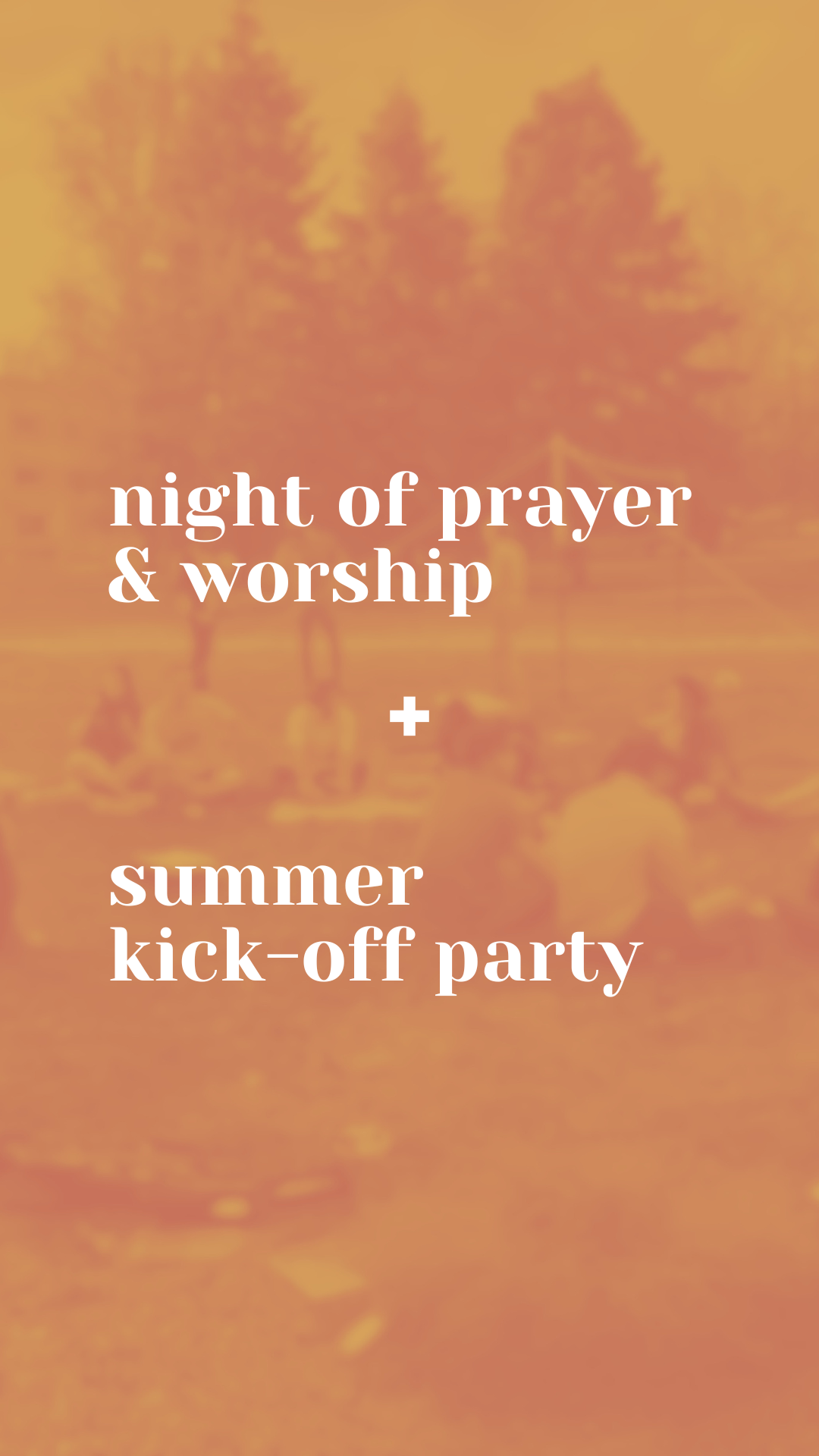 Night of Worship and Prayer + Summer Kick-off Party
