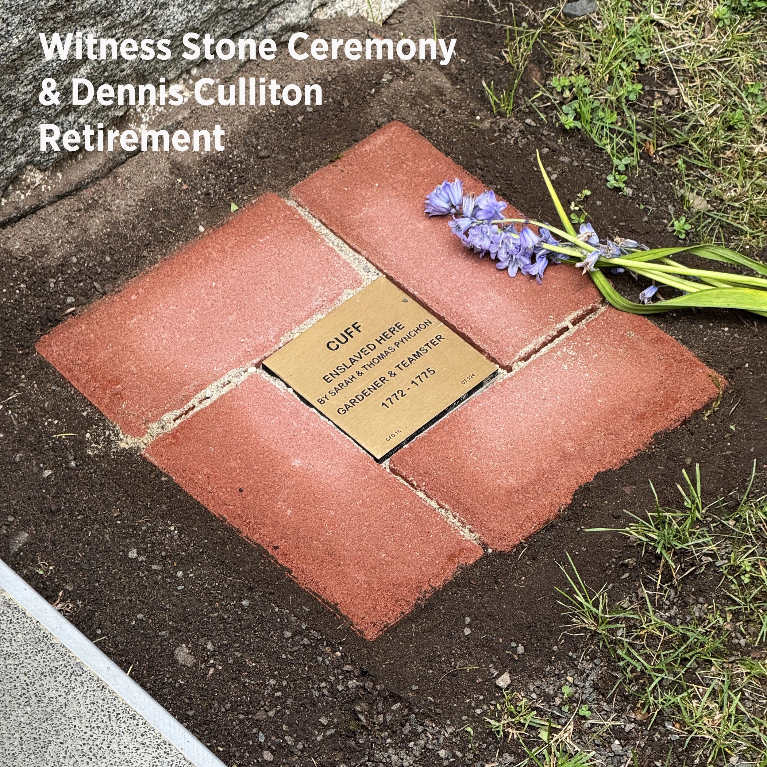 Witness Stone Ceremony & Dennis Culliton Retirement