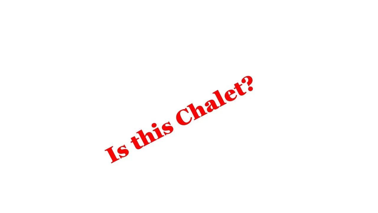 Not Chalet, Not Canadian
