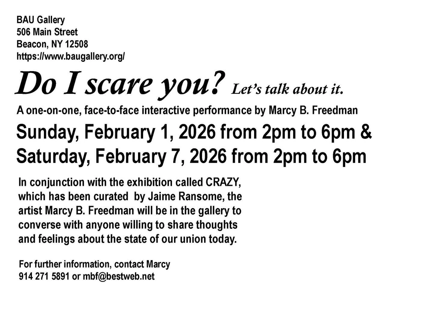 Today at BAU @marcyb.freedman will hold a second performance of &ldquo;Do I Scare You&rdquo; 

Stop by to engage, participate or just observe this powerful performance. 

Saturday, February 7, 2026 from 2pm to 6pm

#performanceart #hudsonvalleyartist