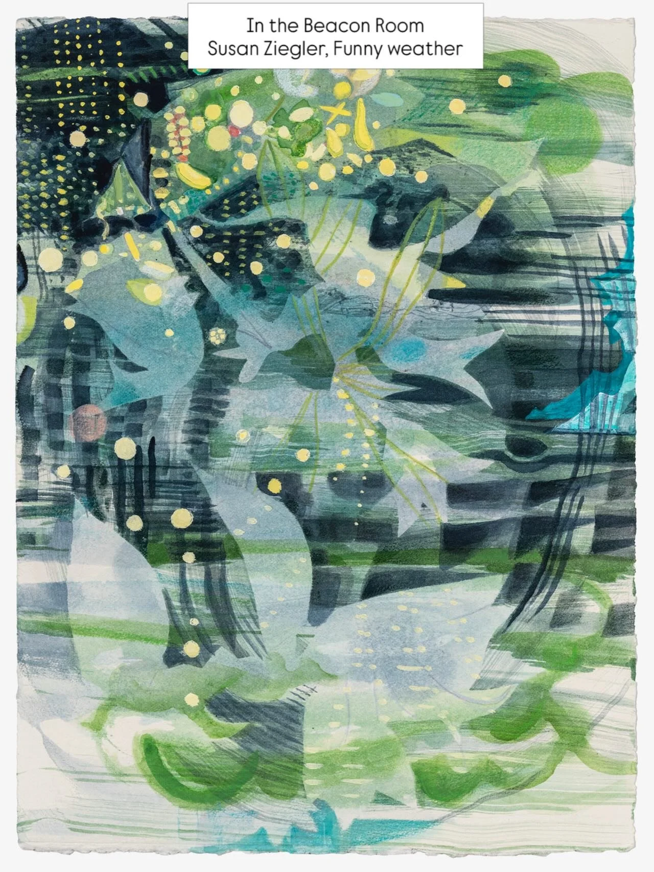 Beacon Room Susan Ziegler: Funny Weather
This series reflects Susan Ziegler&rsquo;s ongoing meditation on nature within the urban environment through a process-based practice of painting and printmaking. Her work begins with drawing from observation,