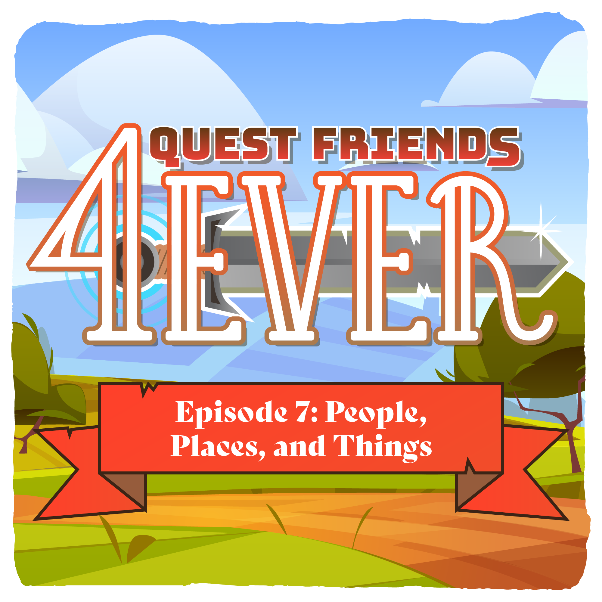 Ep. 7 - People, Places, and Things