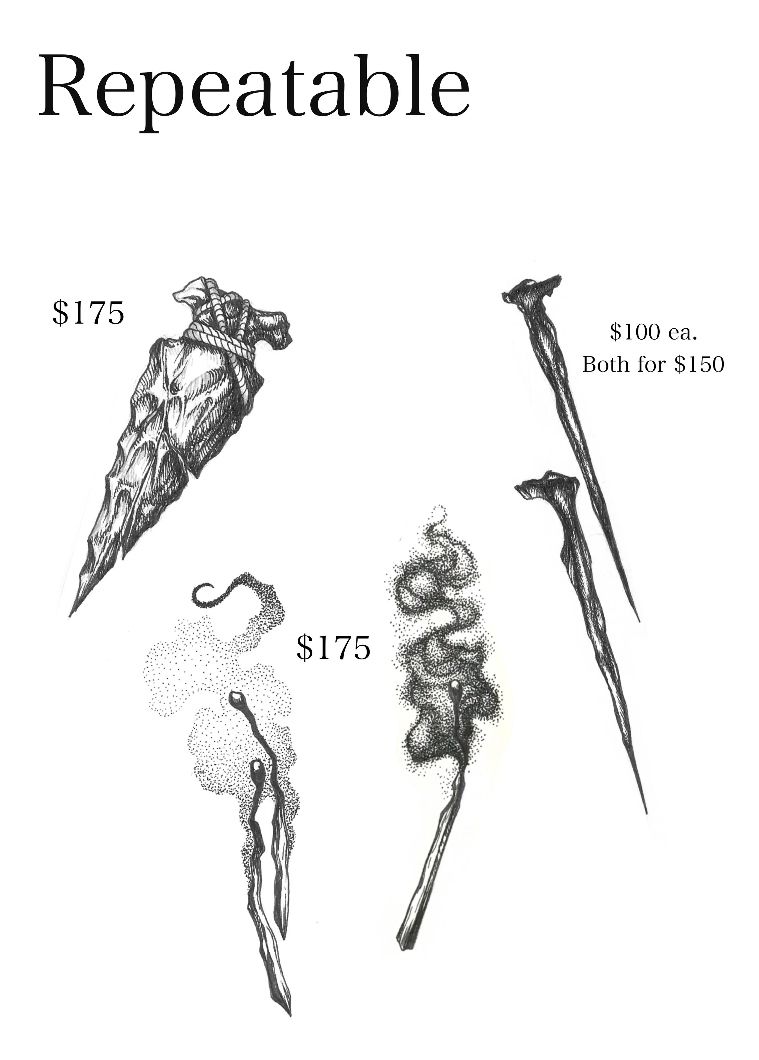 Repeatable Flash
arrowhead $175
burning matches $175 ea
iron nails $100 ea. or both for $150 