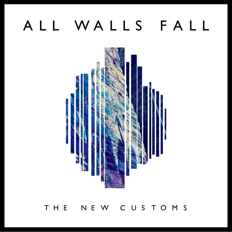 The New Customs - All Walls Fall 2017