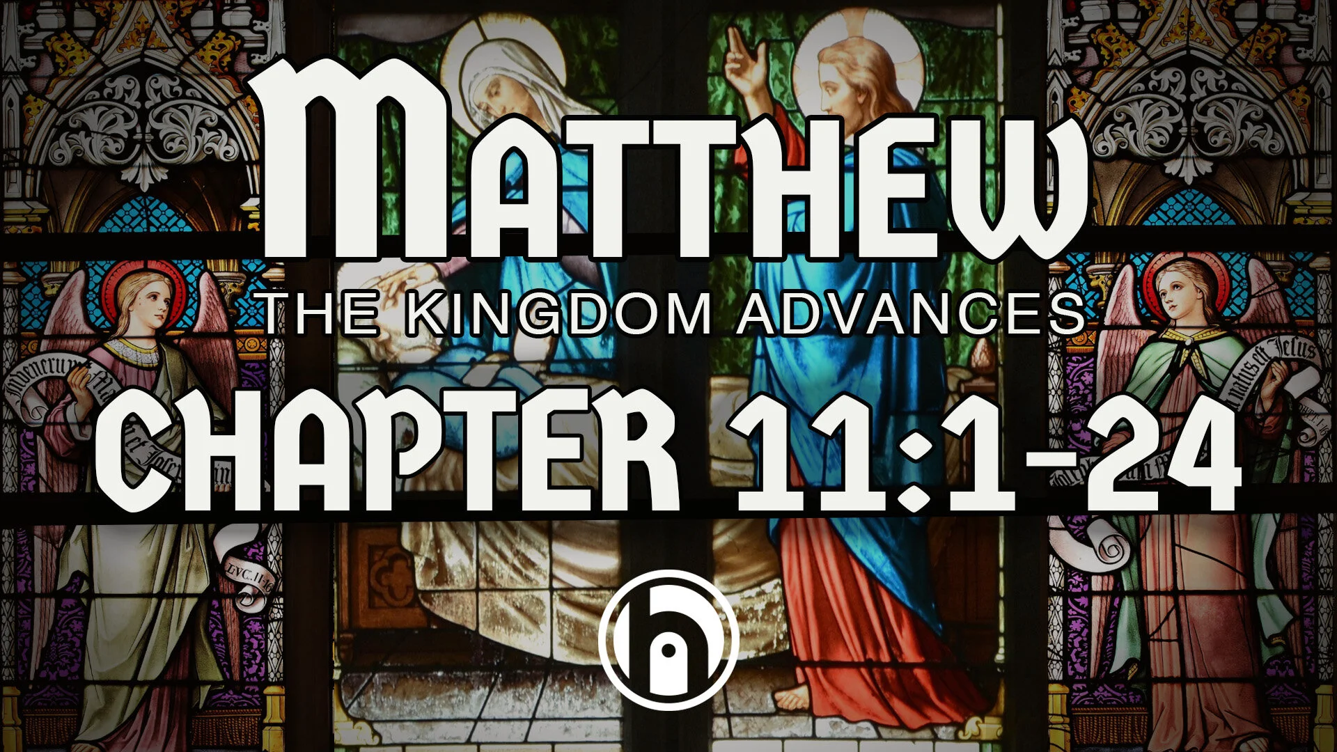 Matthew - The Kingdom Advances. Matthew 11v1-24