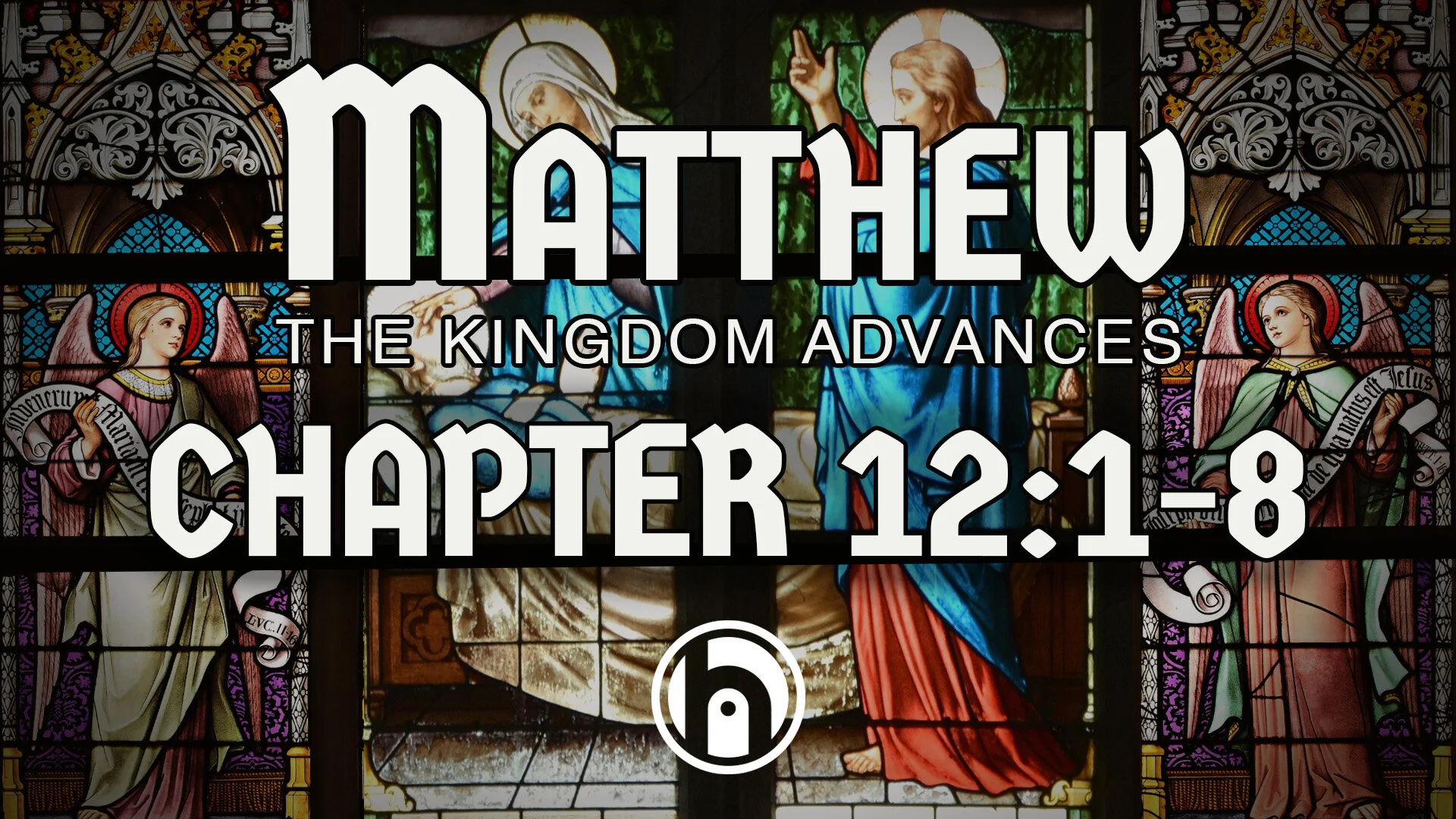 Matthew - The Kingdom Advances. Matthew 12v1-8