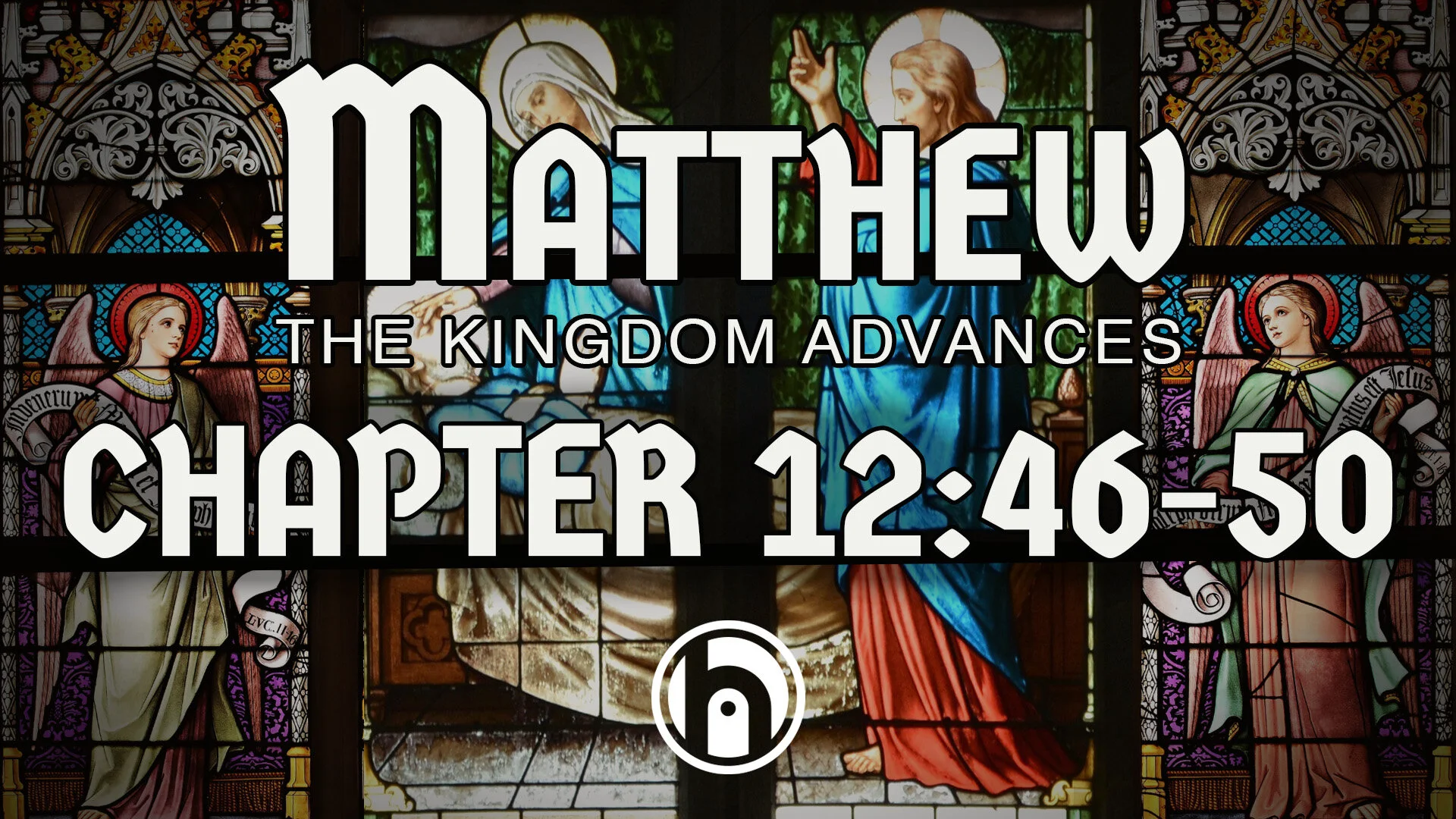 Matthew - The Kingdom Advances. Matthew 12v46-50