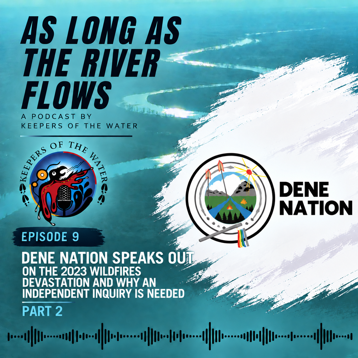 Part 2 - Dene Nation Speaks Out on the 2023 Wildfires Devastation and Why An Independent Inquiry Is Needed