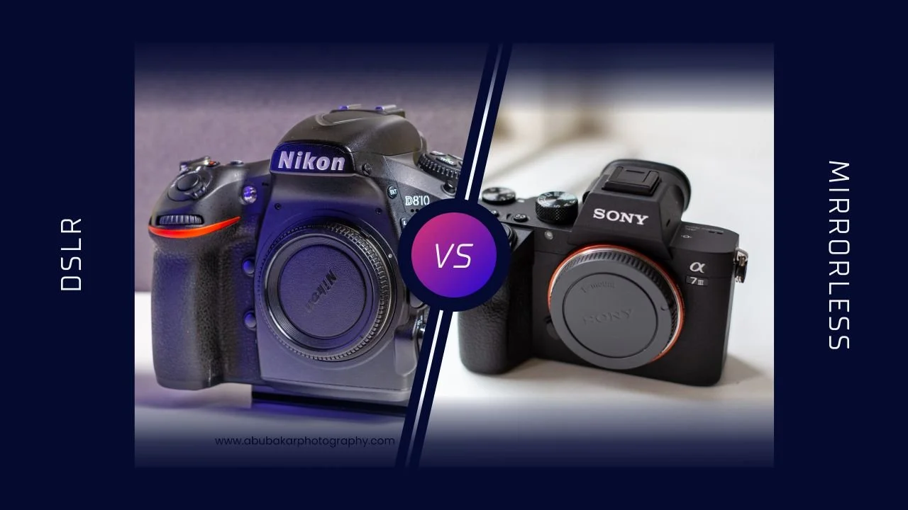 Should I upgrade my DSLR to Mirrorless Camera — ABU BAKAR PHOTOGRAPHY