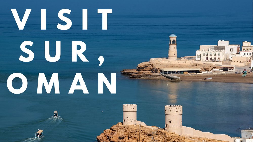 Visit Sur, Oman. A Travel blog on beautiful and historic city. 