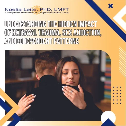 Understanding the Hidden Impact of Betrayal Trauma, Sex Addiction, and Codependent Patterns