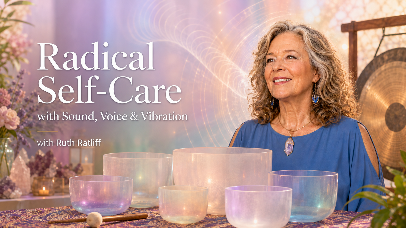 ✨🎶 Radical Self Care with Sound, Voice &amp; Vibration✨🎶 