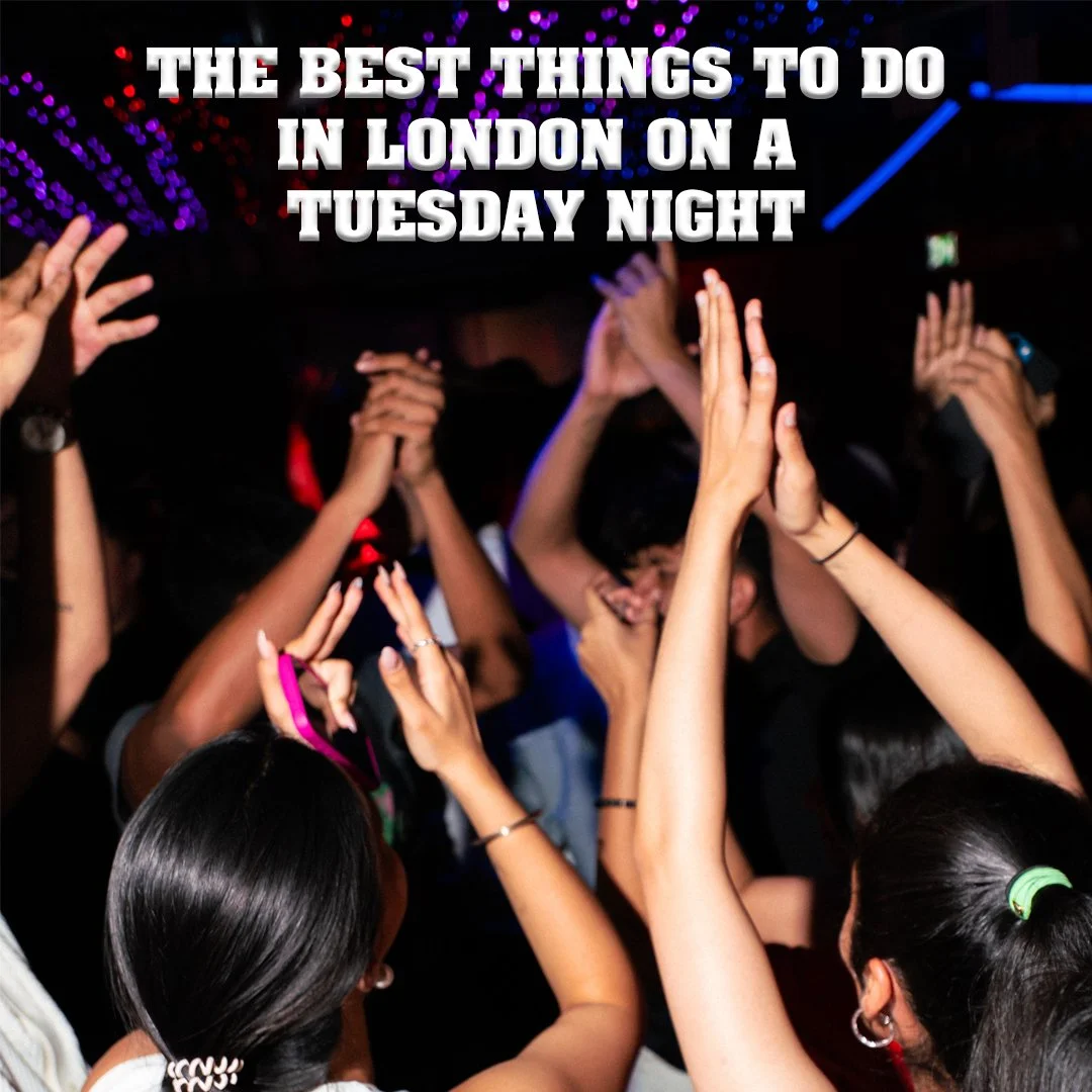 The Best Things to Do in London on a Tuesday Night