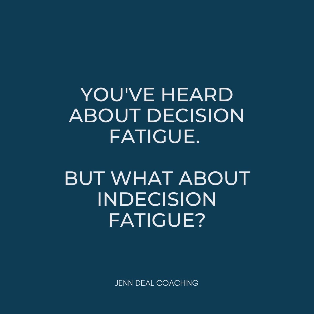 Indecision Fatigue