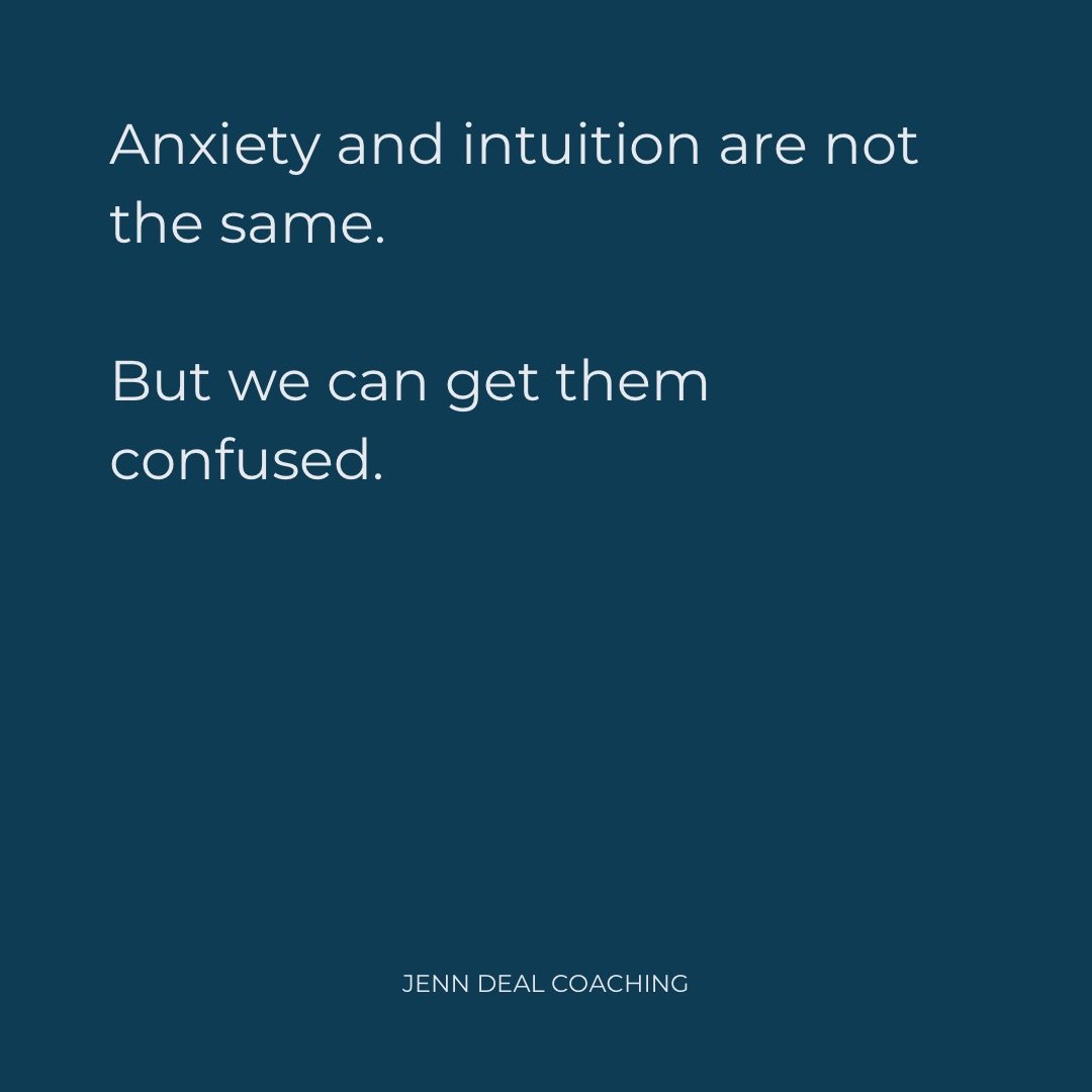 Anxiety and intuition are not the same.