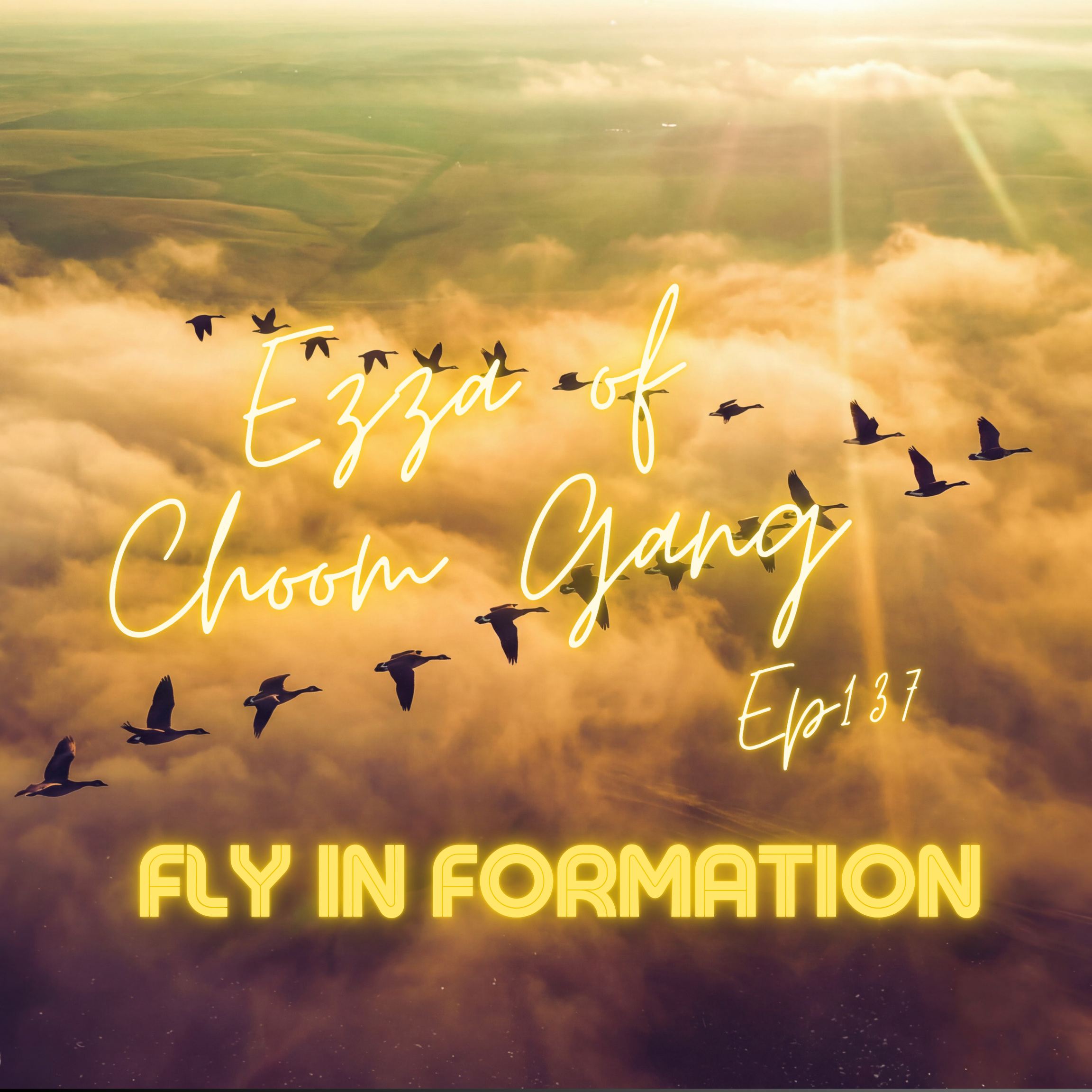 Fly In Formation 137 - Ezza of Choom Gang