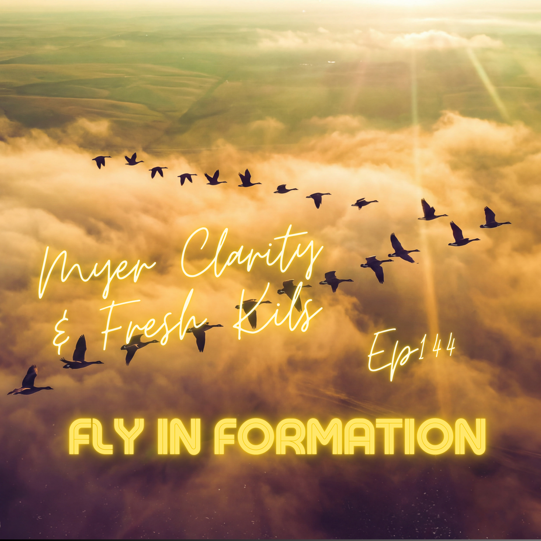 Fly In Formation 144 - Myer Clarity &amp; Fresh Kils