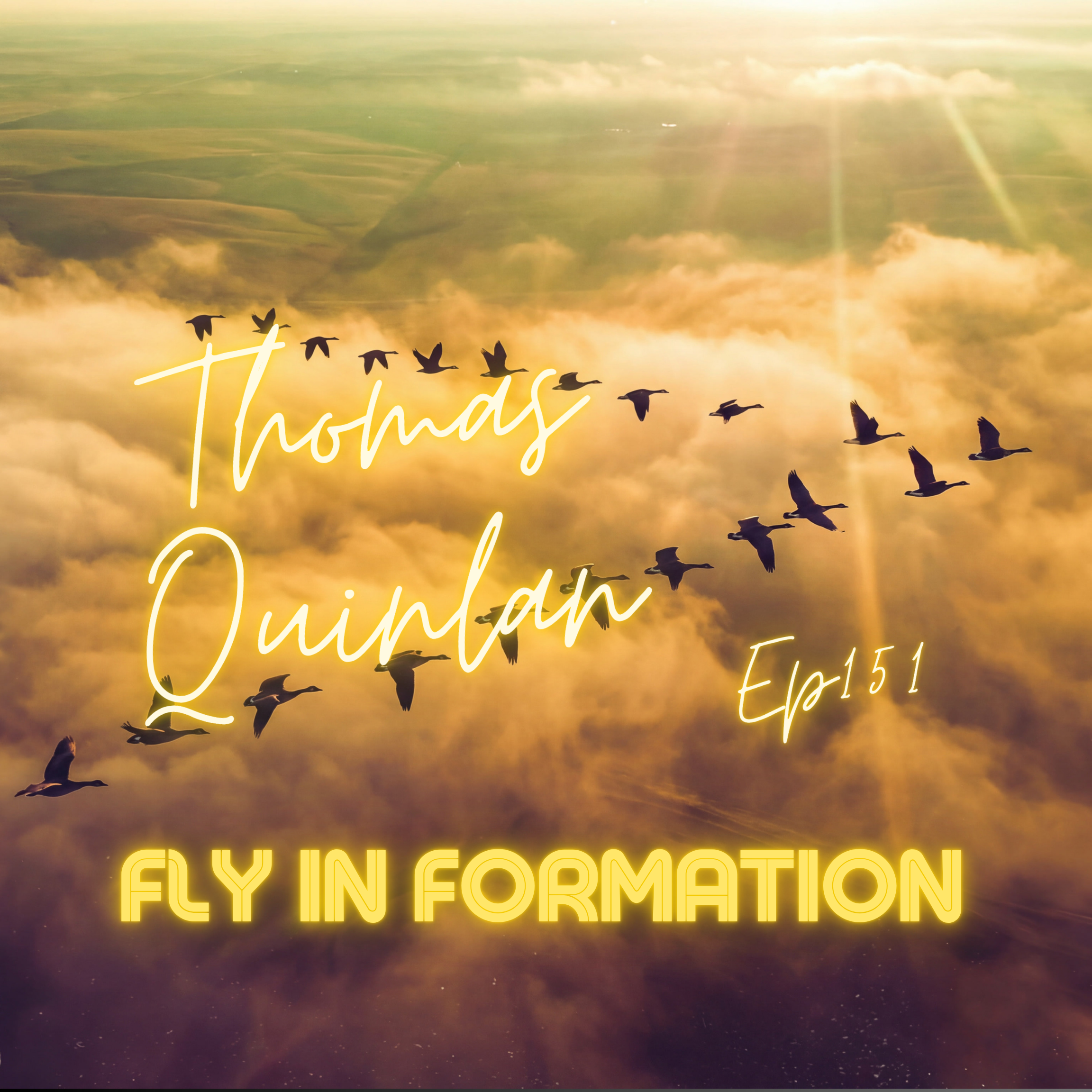 Fly In Formation 151 - Thomas Quinlan