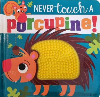Never touch a Porcupine! by Rosie Greening