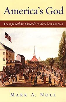 "America's God: From Jonathan Edwards to Abraham Lincoln" (Oxford, 2005)