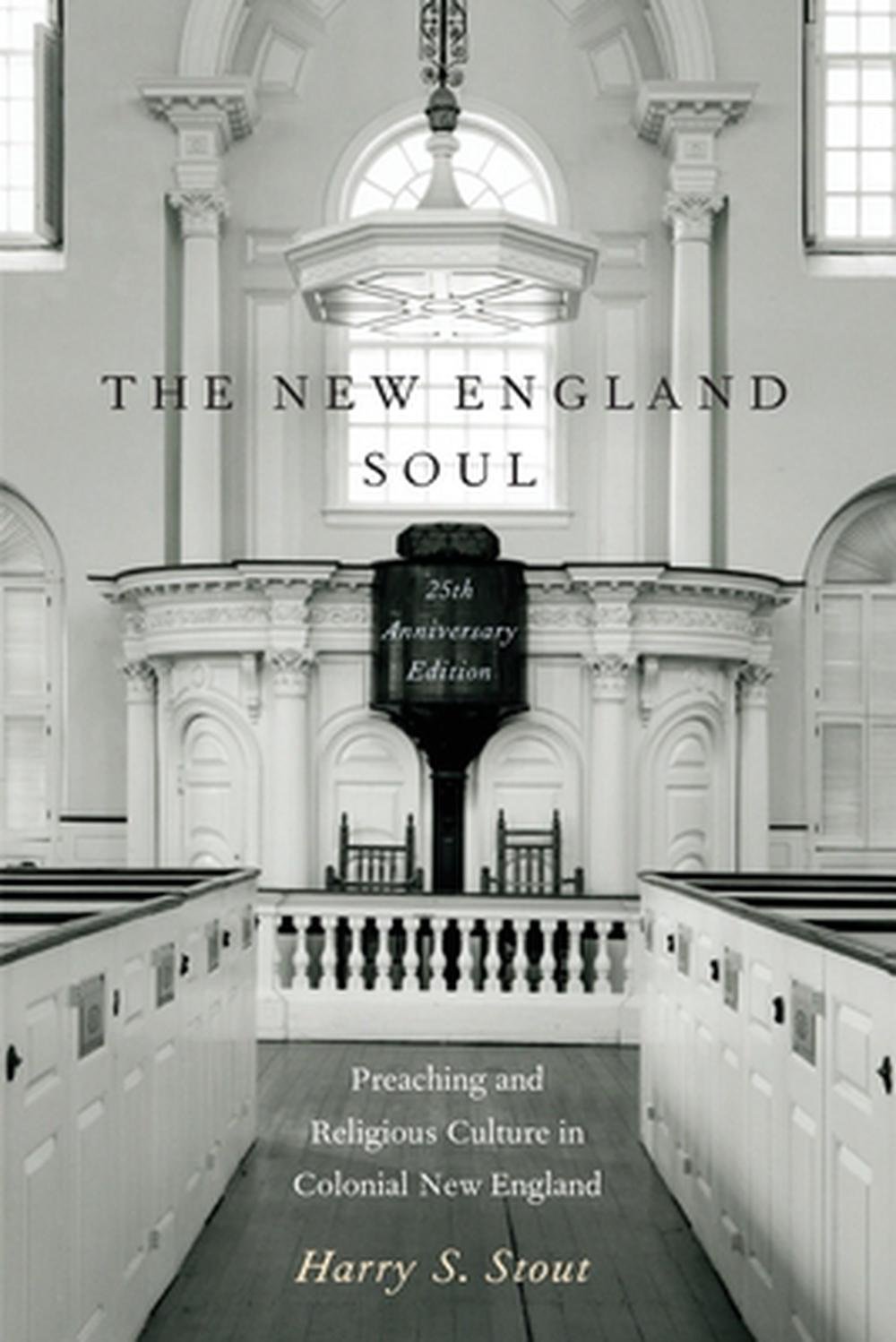 The New England Soul- Preaching and Religious Culture in Colonial New England.jpeg