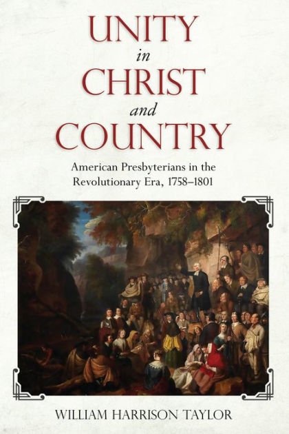 Unity in Christ and Country American Presbyterians in the Revolutionary Era, 1758–1801.jpeg