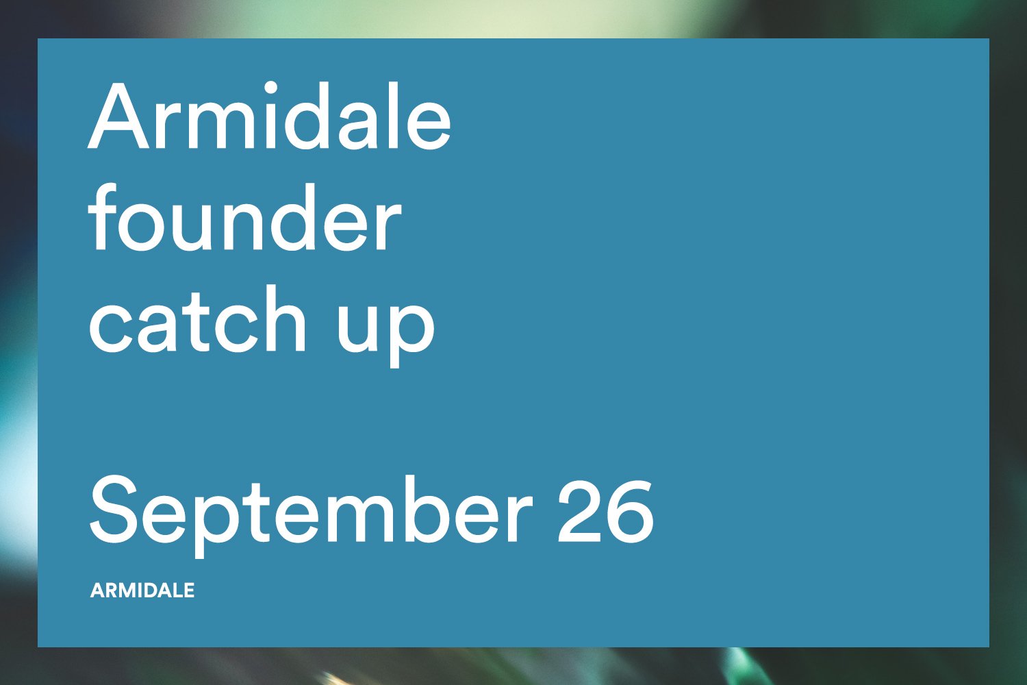 Armidale founder catch up