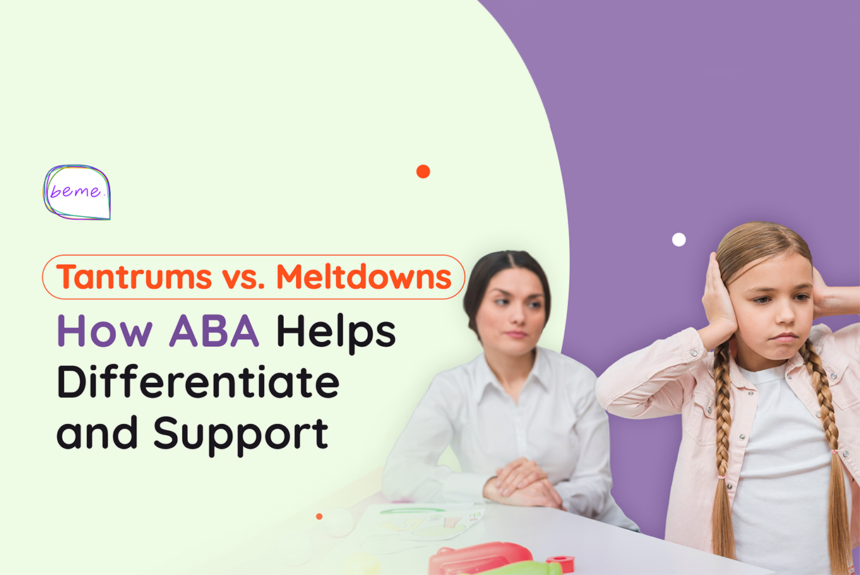 Tantrums vs. Meltdowns: How ABA Helps Differentiate and Support