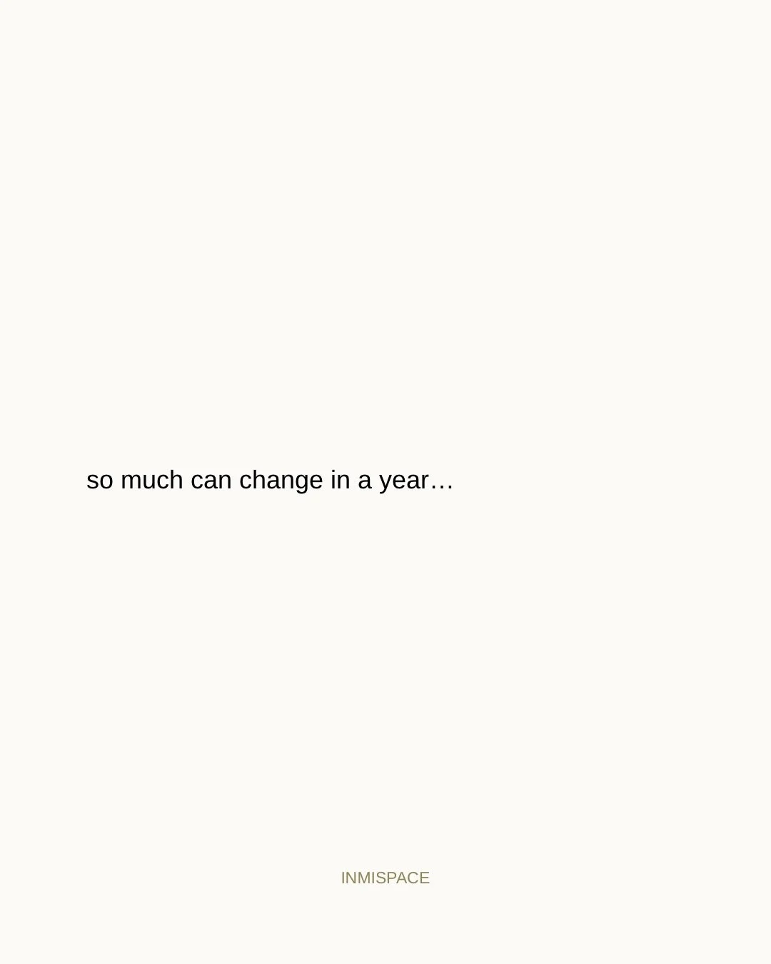 Take a breath, before you answer&hellip;🤍

Maybe this year looked like leaving a job, ending,
reconciled or beginning a relationship, finding yourself again or simply learning a different side of yourself&hellip;

#inmispace #selfreflections #pausea