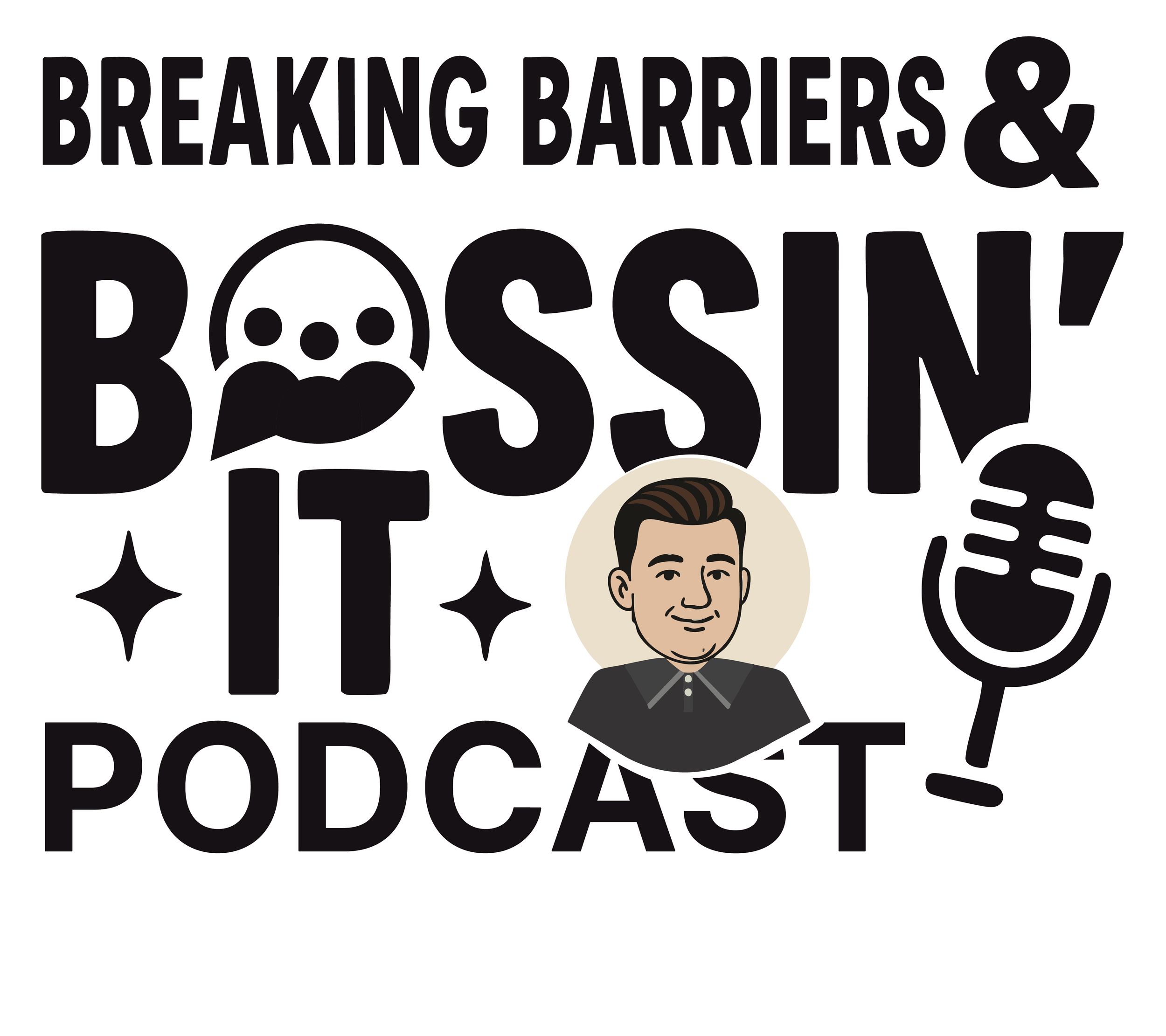 Podcast logo with the title 'Breaking Barriers & Bossin' It' in bold black letters, with a cartoon avatar of a man with brown hair, wearing a dark shirt, and a vintage microphone icon.